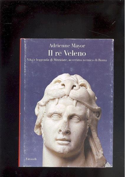 IL RE VELENOVITA E LEGGENDA DI MITRIDATE, ACERRIMO NEMICO DI …