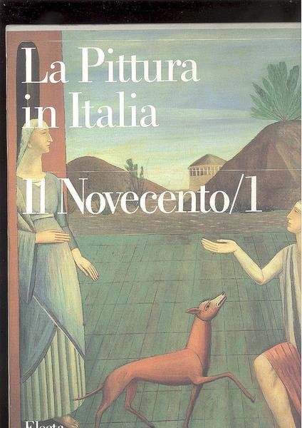 LA PITTURA IN ITALIAIL NOVECENTO / 1 1900 - 1945