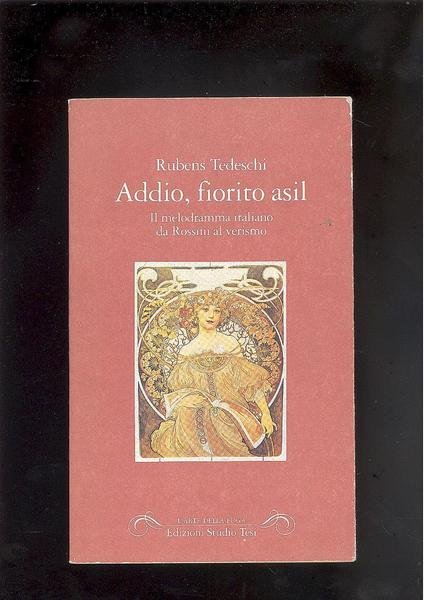 ADDIO, FIORITO ASIIL MELODRAMMA ITALIANO DA ROSSINI AL VERISMO