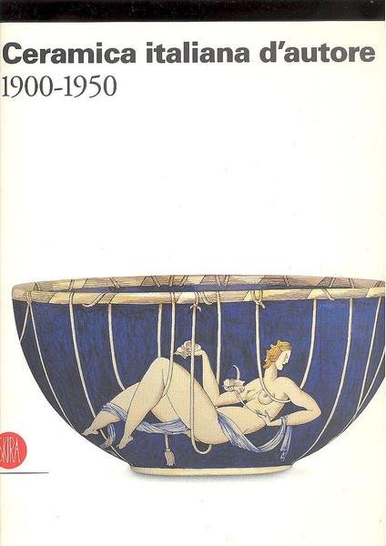 CERAMICA ITALIANA D'AUTORE1900 - 1950