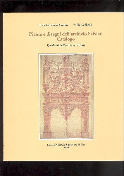 PIANTE E DISEGNI DELL'ARCHIVIO SALVIATI. CATALOGOQUADERNI DELL'ARCHIVIO SALVIATI I