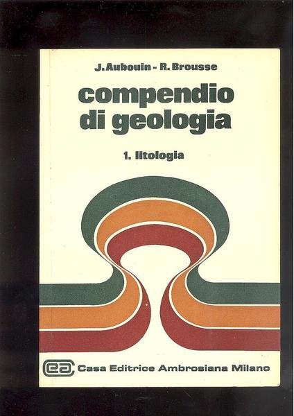 COMPENDIO DI GEOLOGIA. 1. LITOLOGIA
