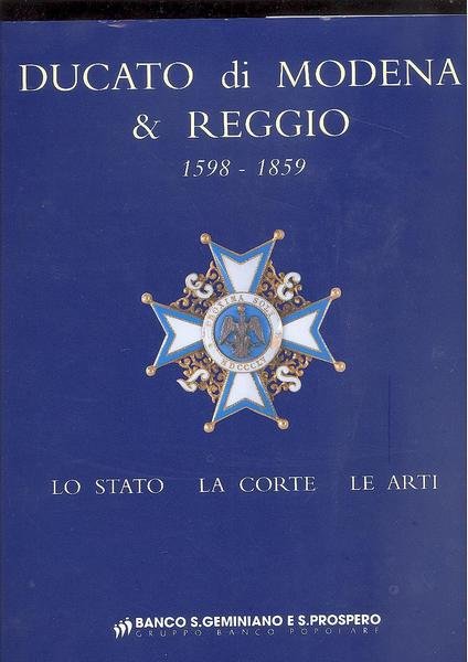 DUCATO DI MODENA & REGGIO. 1598 . 1859.LO STATO LA …