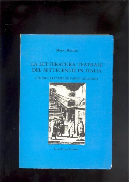 LA LETTERATURA TEATRALE DEL SETTECENTO IN ITALIA( STUDI E LETTURE …