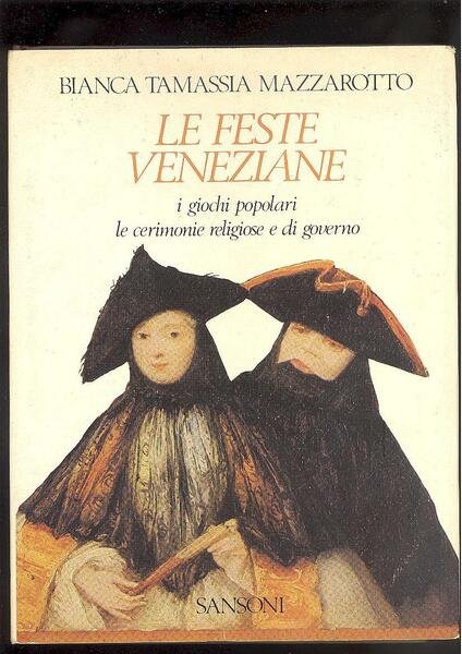 LE FESTE VENEZIANE. I GIOCHI POPOLARI LE CERIMONIE RELIGIOSE E …