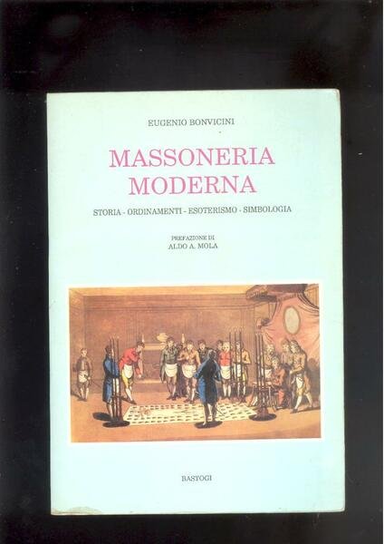 MASSONERIA MODERNASTORIA - ORDINAMENTI - ESOTERISMO - SIMBOLOGIA