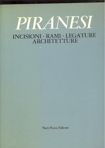 PIRANESI: INCISIONI - RAMI - LEGATURE - ARCHITETTURE