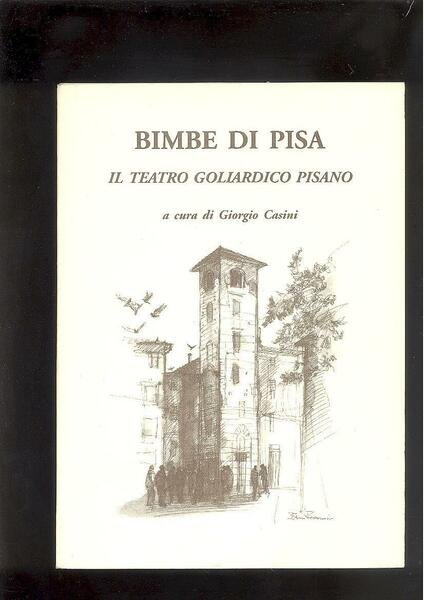 BIMBE DI PISA. IL TEATRO GOLIARDICO PISANO