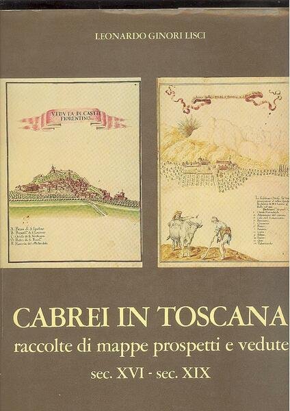 CABREI IN TOSCANA. RACCOLTE DI MAPPE PROSPETTI E VEDUTE SEC.XVI …