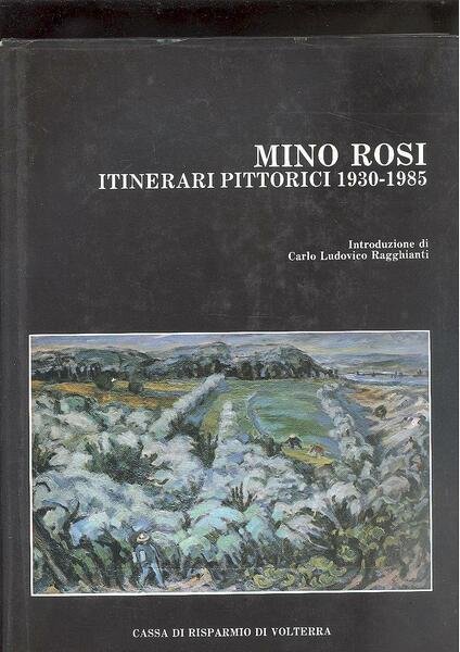 MINO ROSI. ITINERARI PITTORICI 1930 - 1985