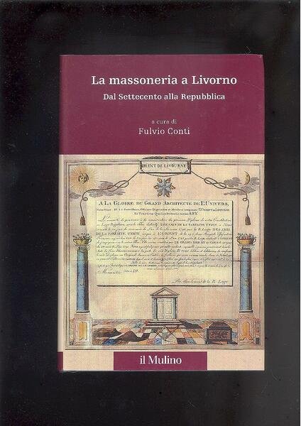 LA MASSONERIA A LIVORNODAL SETTECENTO ALLA REPUBBLICA