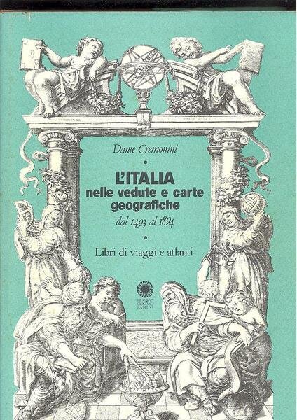 L'ITALIA NELLE VEDUTE E CARTE GEOGRAFICHE DAL 1493 AL 1894