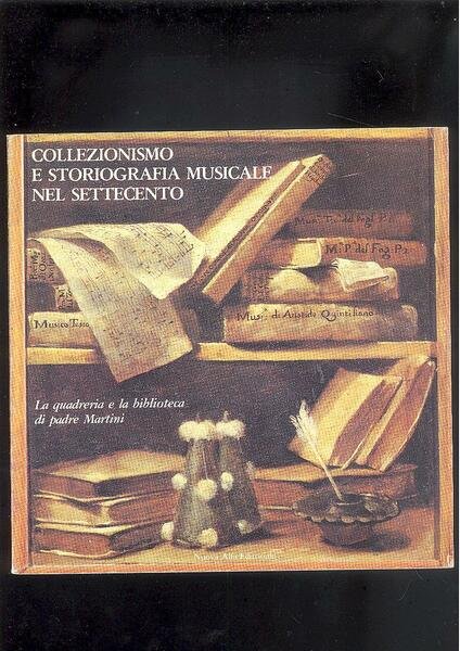 COLLEZIONISMO E STORIOGRAFIA MUSICALE NEL SETTECENTO. LA QUADRERIA E LA …