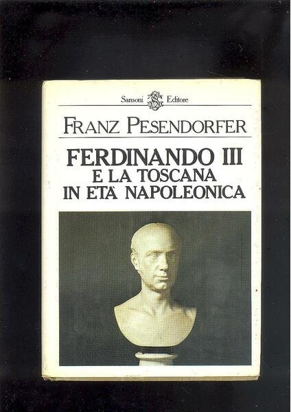 FERDINANDO III E LA TOSCANA IN ETA NAPOLEONICA