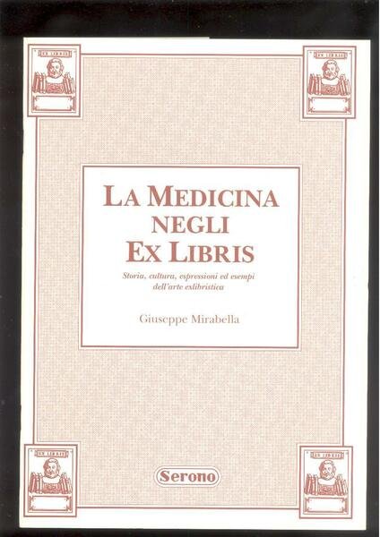 LA MEDICINA NEGLI EX LIBRIS. STORIA, CULTURA, ESPRESSIONI ED ESEMPI …