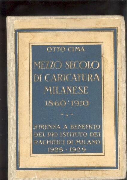 MEZZO SECOLO DI CARICATURA MILANESE ( 1860 - 1910 )