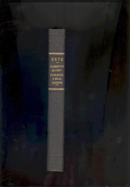 MANUALE DELLA DIAGNOSTICA ANATOMO-PATOLOGICA E DELLE AUTOPSIE.