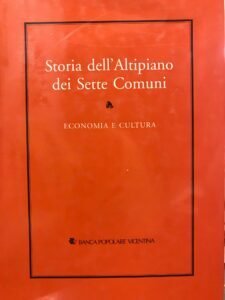 STORIA DELL’ALTIPIANO DEI SETTE COMUNI II. ECONOMIA E CULTURA