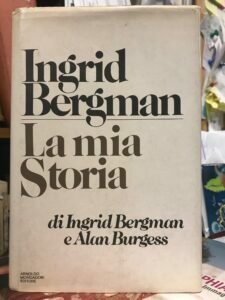 LA MIA STORIA. INGRID BERGMAN