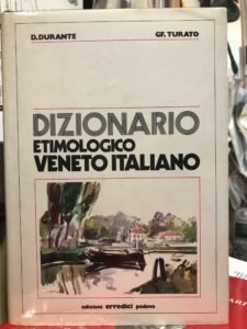 DIZIONARIO ETIMOLOGICO VENETO ITALIANO