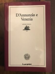 D’ANNUNZIO E VENEZIA. ATTI DEL CONVEGNO. VENEZIA 28-30 OTTOBRE 1988