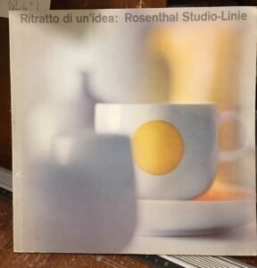 RITRATTO DI UN’IDEA : ROSENTHAL STUDIO – LINIE