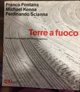 TERRE A FUOCO . IMMAGINI DI UN VIAGGIO NELL’INDUSTRIA CERAMICA