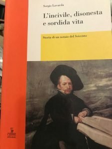 L'INCIVILE, DISONESTA E SORDIDA VITA. STORIA DI UN NOTAIO DEL …