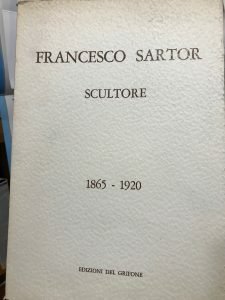FRANCESCO SARTOR SCULTORE. 1865-1920