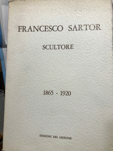 FRANCESCO SARTOR SCULTORE. 1865-1920