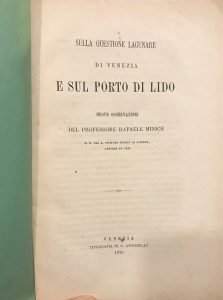 SULLA QUESTIONE LAGUNARE DI VENEZIA E SUL PORTO DI LIDO. …