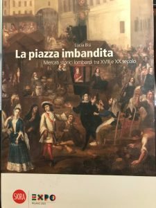 LA PIAZZA IMBANDITA. MERCATI STORICI LOMBARDI TRA XVIII E XX …