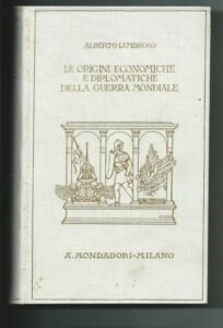 LE ORIGINI ECONOMICHE E DIPLOMATICHE DELLA GUERRA MONDIALE, 2 VOLUMI