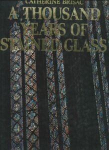 A THOUSAND YEARS OF STAINED GLASS