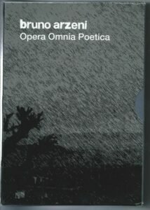 BRUNO ARZENI, OPERA OMNIA POETICA