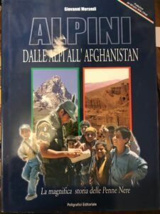 ALPINI DALLE ALPI ALL’AFGHANISTAN. LA MAGNIFICA STORIA DELLE PENNE NERE