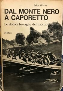 DAL MONTE NERO A CAPORETTO . LE DODICI BATTAGLIE DELL’ISONZO … | Immagine Gallery 1