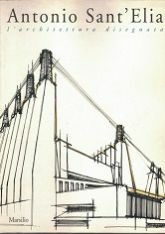 ANTONIO SANT’ELIA L’ ARCHITETTURA DISEGNATA