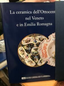 LA CERAMICA DELL’OTTOCENTO NEL VENETO E IN EMILIA ROMAGNA