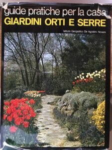 GIARDINI ORTI E SERRE. GUIDE PRATICHE PER LA CASA