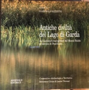 ANTICHE CIVILTA’ DEL LAGO DI GARDA DAI CACCIATORI RACCOGLITORI DEL …
