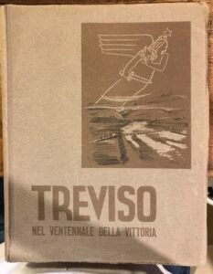TREVISO NEL VENTENNALE DELLA VITTORIA. ANNO 1939 XVII
