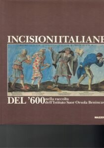 INCISIONI ITALIANE DEL ‘600 NELLA RACCOLTA DELL’ISTITUTO SUOR ORSOLA BENINCASA …