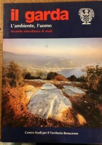 IL GARDA. L’AMBIENTE, L’UOMO. SECONDA MISCELLANEA DI STUDI