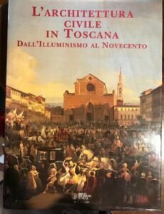 L’ARCHITETTURA CIVILE IN TOSCANA DALL’ILLUMINISMO AL NOVECENTO