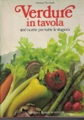 VERDURE IN TAVOLA, 460 RICETTE PER TUTTE LE STAGIONI