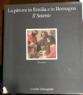LA PITTURA IN EMILIA E IN ROMAGNA. IL SEICENTO. TOMO …