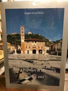 I CENTODIECI ANNI DI STORIA DELLA BANCA POPOLARE DI MAROSTICA