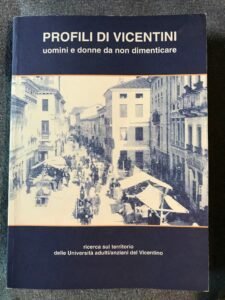 PROFILI DI VICENTINI. UOMINI E DONNE DA NON DIMENTICARE