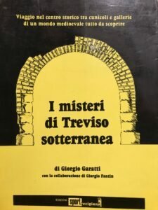 I MISTERI DI TREVISO SOTTERRANEA